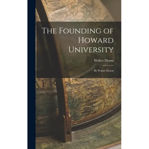 The Founding of Howard University: By Walter Dyson