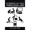 Working My Way Through Life