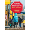 The End of Consensus: Diversity, Neighborhoods, and the Politics of Public School Assignments