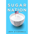 Sugar Nation: The Hidden Truth Behind America's Deadliest Habit and the Simple Way to Beat It
