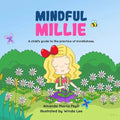 Mindful Millie: A child's guide to the practice of mindfulness.