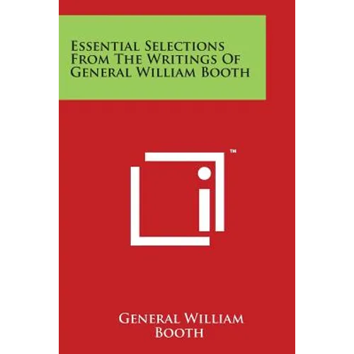 Essential Selections From The Writings Of General William Booth