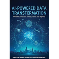 AI-Powered Data Transformation: Modern Solutions for Insurance and Beyond