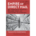 Empire of Direct Mail: How Conservative Marketing Persuaded Voters and Transformed the Grassroots
