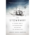 The Stowaway: A Young Man's Extraordinary Adventure to Antarctica