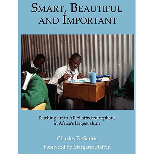 Smart, Beautiful and Important: Teaching art to AIDS-affected orphans in Africa's largest slum