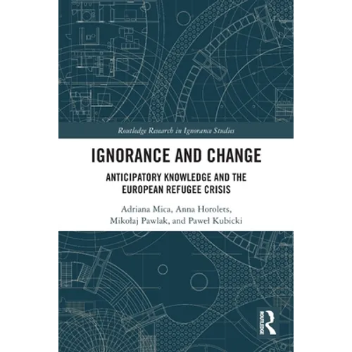 Ignorance and Change: Anticipatory Knowledge and the European Refugee Crisis