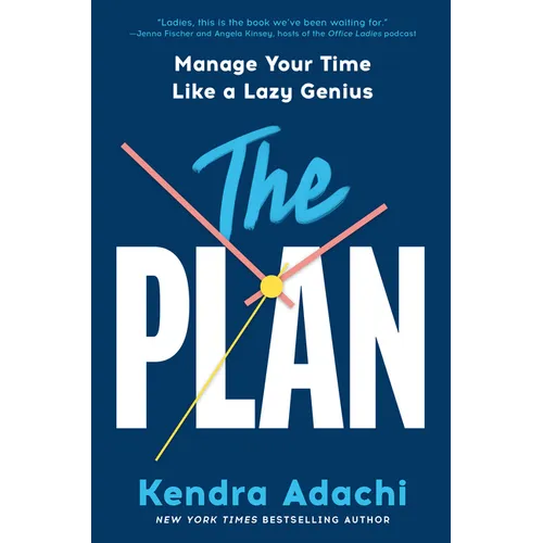 The Plan: Manage Your Time Like a Lazy Genius