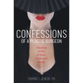 Confessions of a Plastic Surgeon: Shocking Stories about Enhancing Butts, Boobs, and Beauty
