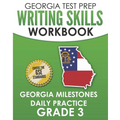 GEORGIA TEST PREP Writing Skills Workbook Georgia Milestones Daily Practice Grade 3: Preparation for the Georgia Milestones English Language Arts Test