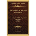 The Failure Of The New Economics: An Analysis Of The Keynesian Fallacies (1959)