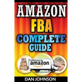 Amazon FBA: Complete Guide: Make Money Online With Amazon FBA: The Fulfillment by Amazon Bible: Best Amazon Selling Secrets Reveal