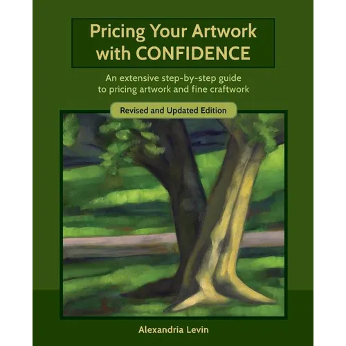 Pricing Your Artwork with Confidence: An extensive step-by-step guide to pricing artwork and fine craftwork