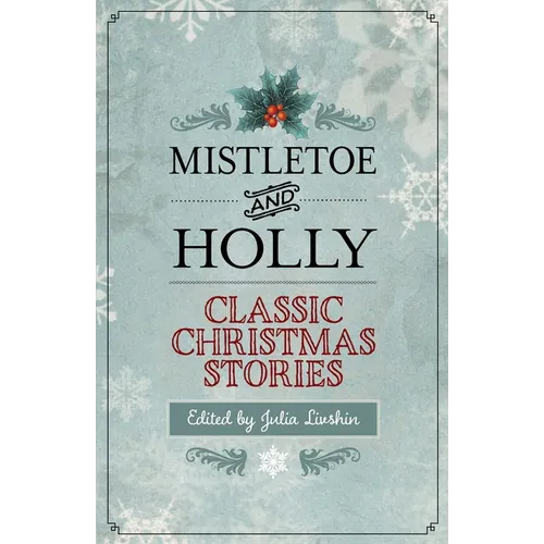 Mistletoe and Holly: Classic Christmas Stories