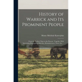 History of Warrick and its Prominent People: From the Earliest Time to the Present: Together With Interesting Biographical Sketches, Reminiscences, No