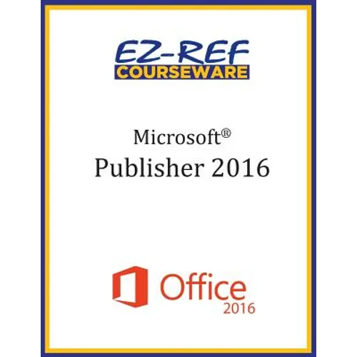 Microsoft Publisher 2016: Overview: Student Manual (Black & White)
