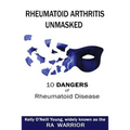 Rheumatoid Arthritis Unmasked: 10 Dangers of Rheumatoid Disease