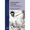 Seasonality in Primates: Studies of Living and Extinct Human and Non-Human Primates