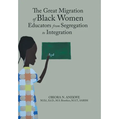 The Great Migration of Black Women Educators from Segregation to Integration