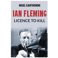 Ian Fleming: Licence to Kill