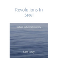 Revolutions In Steel: India's Industrial Journey