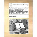 The builder's complete assistant; or, a library of arts and sciences, absolutely necessary to be understood by builders and workmen in general. ... By
