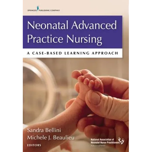 Neonatal Advanced Practice Nursing: A Case-Based Learning Approach