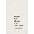 Bilingual Public Schooling in the United States: A History of America's Polyglot Boardinghouse