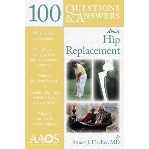 100 Questions & Answers about Hip Replacement