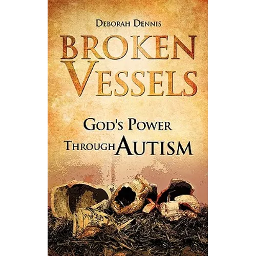 Broken Vessels: God's Power Through Autism