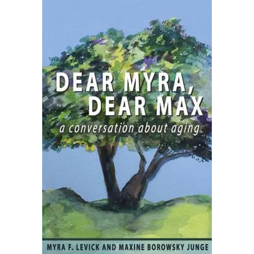 Dear Myra, Dear Max: A Conversation About Aging