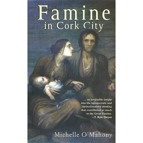 Famine in Cork City: Famine Life at Cork Union Workhouse