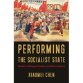 Performing the Socialist State: Modern Chinese Theater and Film Culture