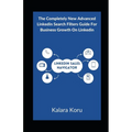 LinkedIn Sales Navigator: The Completely New Advanced LinkedIn Search Filters Guide For Business Growth On LinkedIn