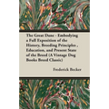 The Great Dane - Embodying a Full Exposition of the History, Breeding Principles, Education, and Present State of the Breed (A Vintage Dog Books Breed