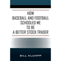 How Baseball and Football Schooled Me To Be A Better Stock Trader