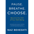 Pause Breathe Choose: Become the CEO of Your Well-Being