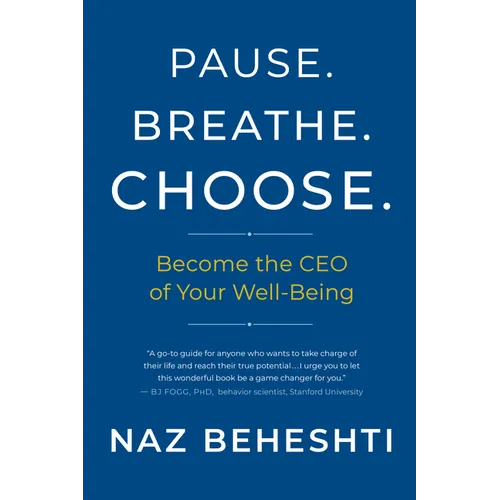 Pause Breathe Choose: Become the CEO of Your Well-Being