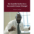 My Guerrilla Tactics for a Successful Career Change!