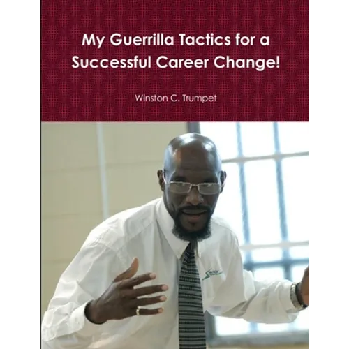 My Guerrilla Tactics for a Successful Career Change!