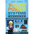 Off-Grid Solar Power Systems Advanced: Best Components For Various Sized Systems