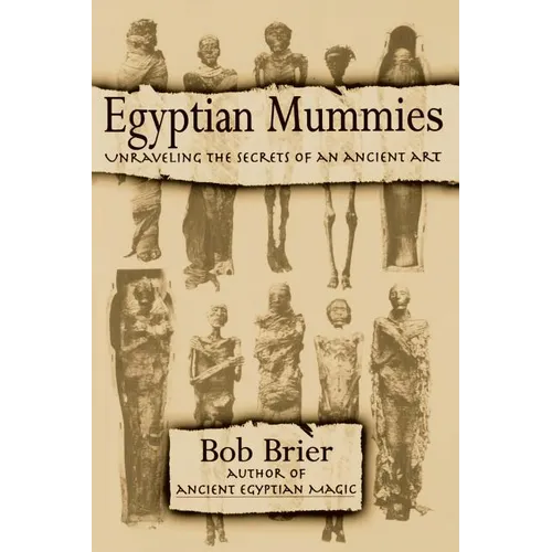 Egyptian Mummies: Unraveling the Secrets of an Ancient Art