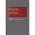 Recruiting, Educating, and Training Cataloging Librarians: Solving the Problems