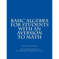 Basic Algebra for Students with an Aversion to Math