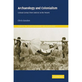Archaeology and Colonialism: Cultural Contact from 5000 BC to the Present