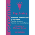 OSCEsmart - 50 medical student OSCEs in Psychiatry: Vignettes, histories and mark schemes for your finals.