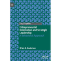 Entrepreneurial Orientation and Strategic Leadership: A Behavioral Approach