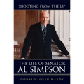 Shooting from the Lip: The Life of Senator Al Simpson