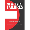Management Failures: Lessons Learned Through Case Study