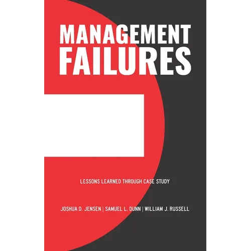 Management Failures: Lessons Learned Through Case Study